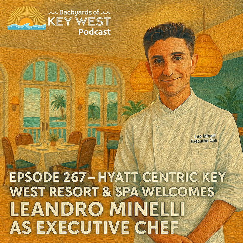 Episode 267 – A Taste of Paradise with Executive Chef Leo Minelli at Hyatt Centric Key West